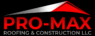 Pro-Max Roofing.